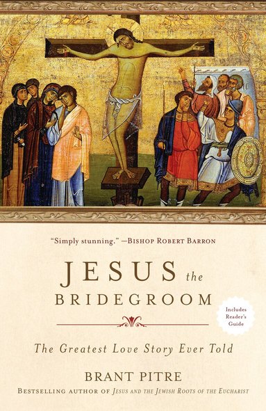 Brant Pitre - Jesus the Bridegroom, Häftad