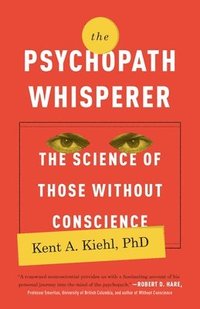 bokomslag The Psychopath Whisperer: The Science of Those Without Conscience