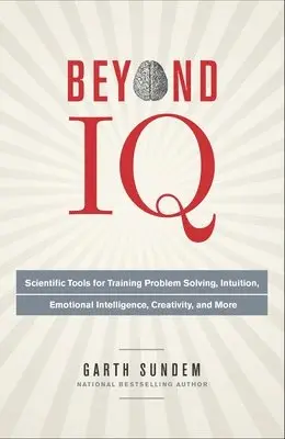 Garth Sundem - Beyond IQ: Scientific Tools for Training Problem Solving, Intuition, Emotional Intelligence, Creativity, and More, Häftad. Tillgänglighet: Lägg i varukorg