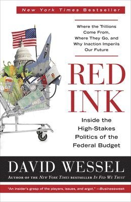 David Wessel - Red Ink: Inside the High-Stakes Politics of the Federal Budget, Häftad