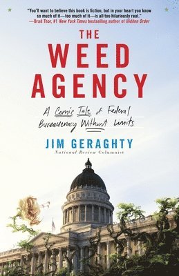 Jim Geraghty - The Weed Agency: A Comic Tale of Federal Bureaucracy Without Limits, Häftad