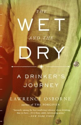 bokomslag The Wet and the Dry: The Wet and the Dry: A Drinker's Journey