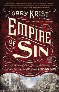 bokomslag Empire of Sin: A Story of Sex, Jazz, Murder, and the Battle for Modern New Orleans