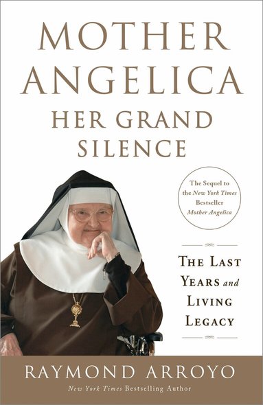 Raymond Arroyo - Mother Angelica: Her Grand Silence, Häftad