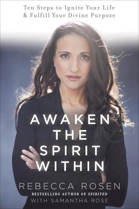 Awaken the Spirit Within: 10 Steps to Ignite Your Life and Fulfill Your Divine Purpose 1