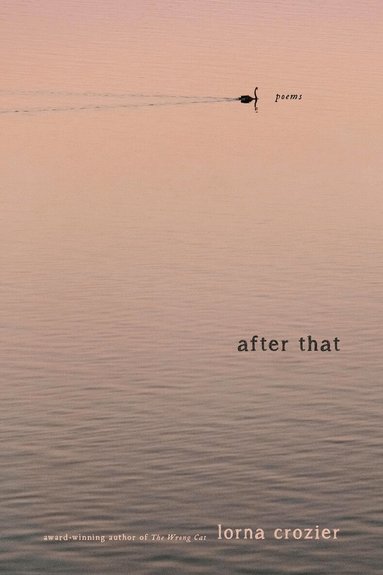 Lorna Crozier - After That, Häftad