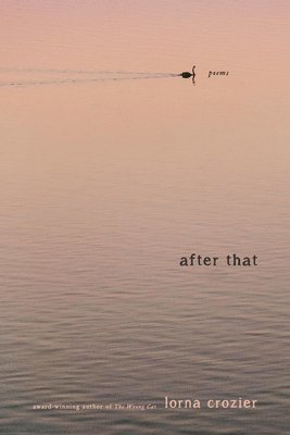 Lorna Crozier - After That, Häftad