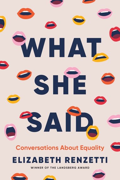 Elizabeth Renzetti - What She Said, Inbunden