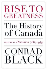 bokomslag Rise to Greatness Volume 2: Dominion (1867-1949)