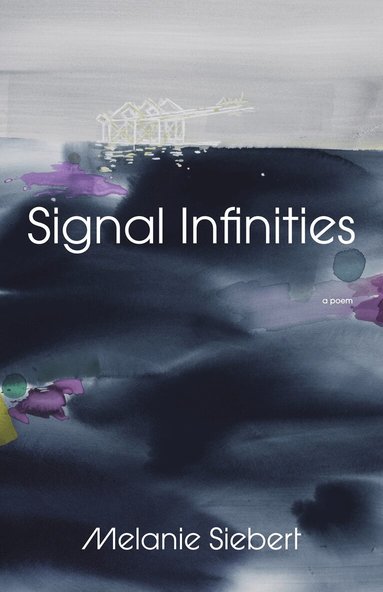 Melanie Siebert - Signal Infinities, Häftad