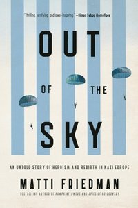 bokomslag Out of the Sky: An Untold Story of Heroism and Rebirth in Nazi Europe