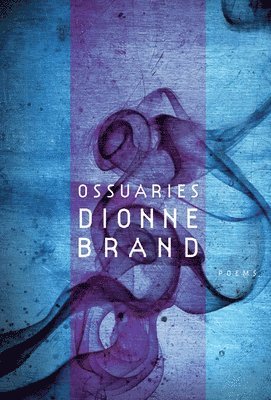 Dionne Brand - Ossuaries, Häftad