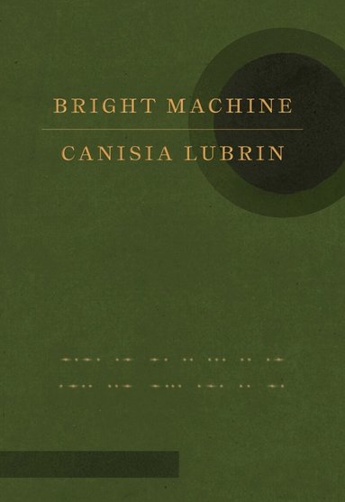 Canisia Lubrin - Bright Machine, Inbunden