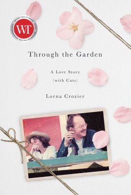 Lorna Crozier - Through the Garden, Inbunden