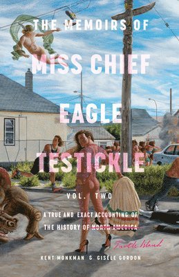 bokomslag The Memoirs of Miss Chief Eagle Testickle: Vol. 2: A True and Exact Accounting of the History of Turtle Island