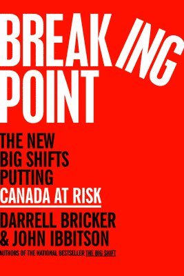 bokomslag Breaking Point: The New Big Shifts Putting Canada at Risk