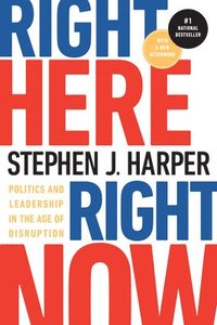 bokomslag Right Here, Right Now: Politics and Leadership in the Age of Disruption