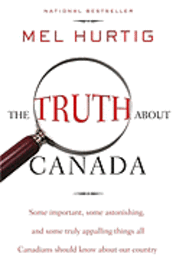 bokomslag The Truth about Canada: Some Important, Some Astonishing, and Some Truly Appalling Things All Canadians Should Know about Our Country