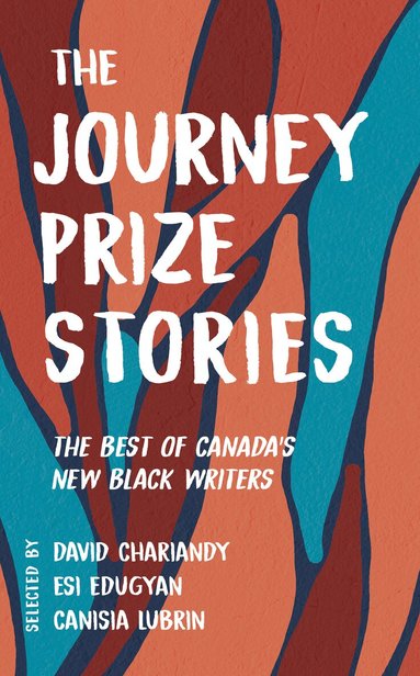 David Chariandy, Esi Edugyan, Canisia Lubrin - Journey Prize Stories 33, Häftad