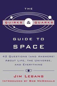 bokomslag The Quirks & Quarks Guide to Space