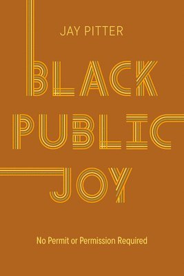 Jay Pitter - Black Public Joy, Inbunden