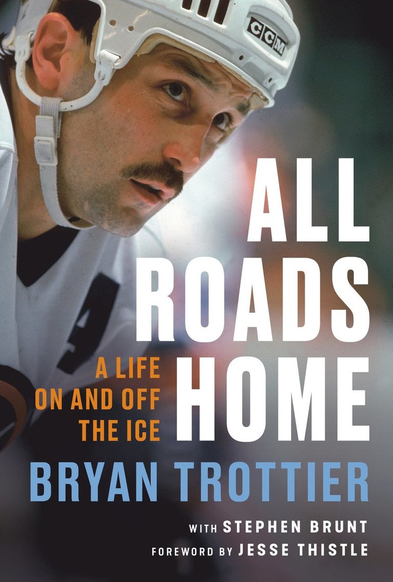 Bryan Trottier, Stephen Brunt - All Roads Home, Inbunden