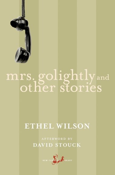Ethel Wilson - Mrs. Golightly and Other Stories, Häftad