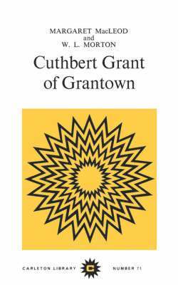 Cuthbert Grant of Grantown: Volume 71 1