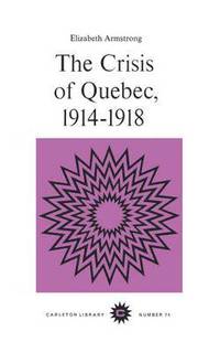bokomslag The Crisis of Quebec, 1914-1918