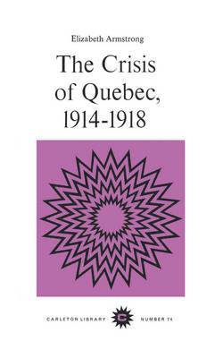 Elizabeth Armstrong - Crisis of Quebec, 1914-1918, Häftad