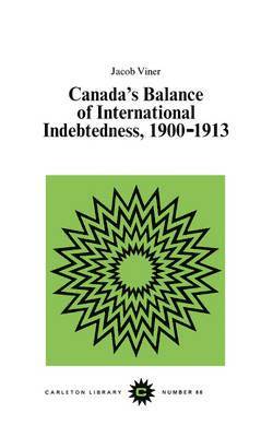 Canada's Balance of International Indebtedness, 1900-1913: Volume 86 1