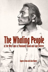 bokomslag The Whaling People of the West Coast of Vancouver Island and Cape Flattery