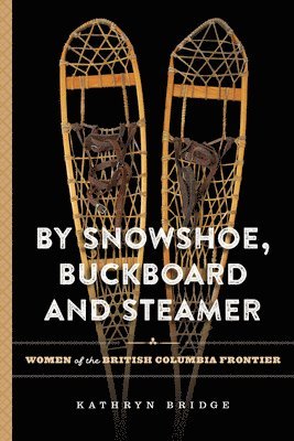 bokomslag By Snowshoe, Buckboard and Steamer