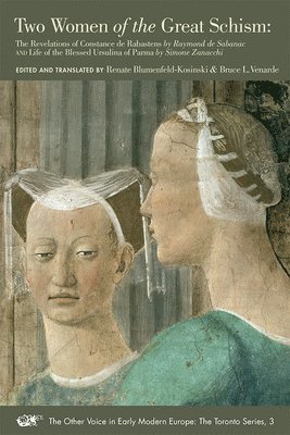 bokomslag Two Women of the Great Schism - The Revelations of Constance de Rabastens by Raymond de Sabanac and Life of the Blessed Ursulina of Parma by Simone Za