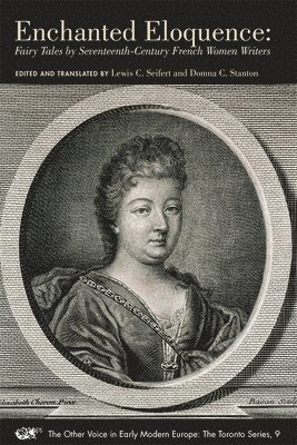 bokomslag Enchanted Eloquence - Fairy Tales by Seventeenth Century French Women Writers