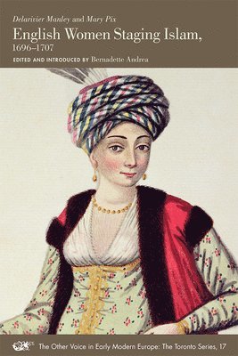 Delarivier Manley, Mary Pix, Bernadette Andrea - English Women Staging Islam, 1696–1707, Häftad