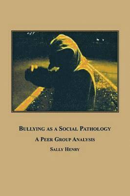 Sally Henry - Bullying as a Social Pathology, Häftad