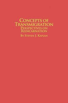 Steven J Kaplan, Steven J. Kaplan - Concepts of Transmigration Perspectives on Reincarnation, Häftad