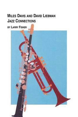 Larry Fisher - Miles Davis and David Liebman, Jazz Connections, Häftad