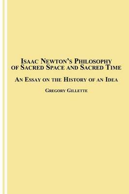 Gregory Gillette - Isaac Newton's Philosophy of Sacred Space and Sacred Time, Häftad