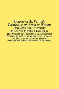 bokomslag Richard of St. Victor's Treatise of the Study of Wisdom That Men Call Benjamin as Adapted in Middle English by the Author of the Cloud of Unknowing to