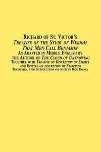 bokomslag Richard of St. Victor's Treatise of the Study of Wisdom That Men Call Benjamin as Adapted in Middle English by the Author of the Cloud of Unknowing to