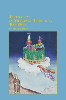 Thomas Renna - Jerusalem in Medieval Thought, 400-1300, Häftad
