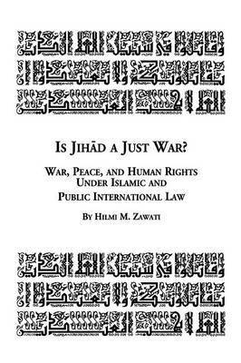 bokomslag Is Jihad a Just War? War, Peace and Human Rights Under Islamic and Public International Law
