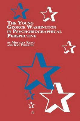 M Rejai, Kay Phillips, M. Rejai - Young George Washington in Psychobiographical Perspective, Häftad