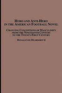 bokomslag Hero and Anti-Hero in the American Football Novel