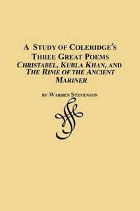 bokomslag A Study of Coleridge's Three Great Poems - Christabel, Kubla Khan and the Rime of the Ancient Mariner