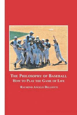 Raymond Angelo Belliotti - Philosophy of Baseball, Häftad