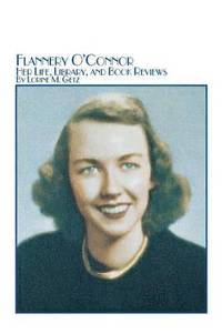 bokomslag Flannery O'Connor Her Life, Library, and Book Reviews