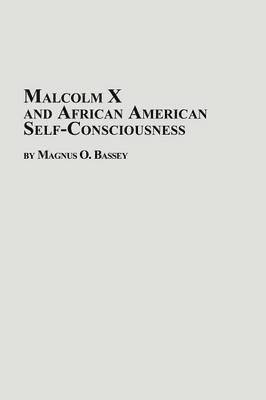 Malcolm X and African American Self-Consciousness 1